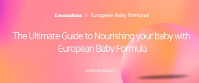 The Ultimate Guide to Nourishing Your Baby with European Baby Formula