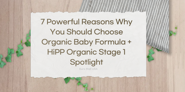 7 Powerful Reasons Why You Should Choose Organic Baby Formula + HiPP Organic Stage 1 Spotlight