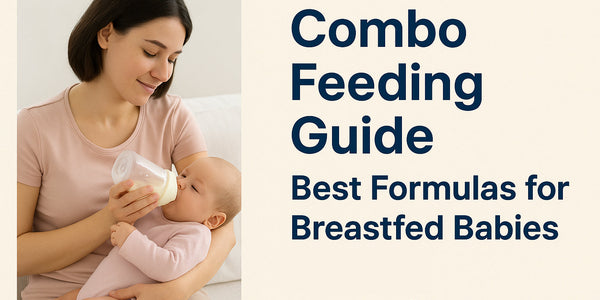 The Ultimate Guide: Best Baby Formula to Supplement Breastfeeding + Expert Combo Feeding Tips for 2025
