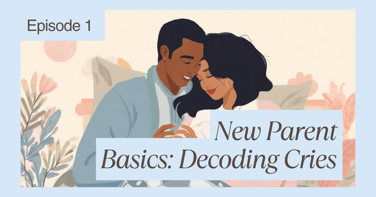 New Parent Basics: Decoding Cries, Routines, and Settling Your Newborn