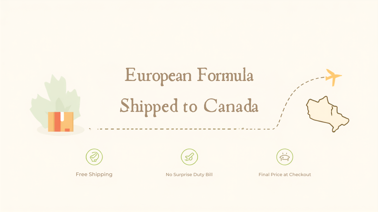 European Baby Formula Shipping to Canada (2026): Duties, DDP & Delivery Times