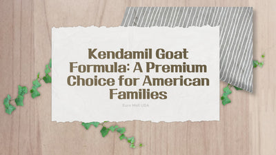 Kendamil Goat Formula: A Premium Choice for American Families