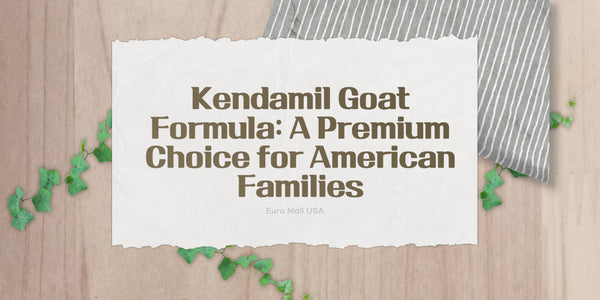 Kendamil Goat Formula: A Premium Choice for American Families