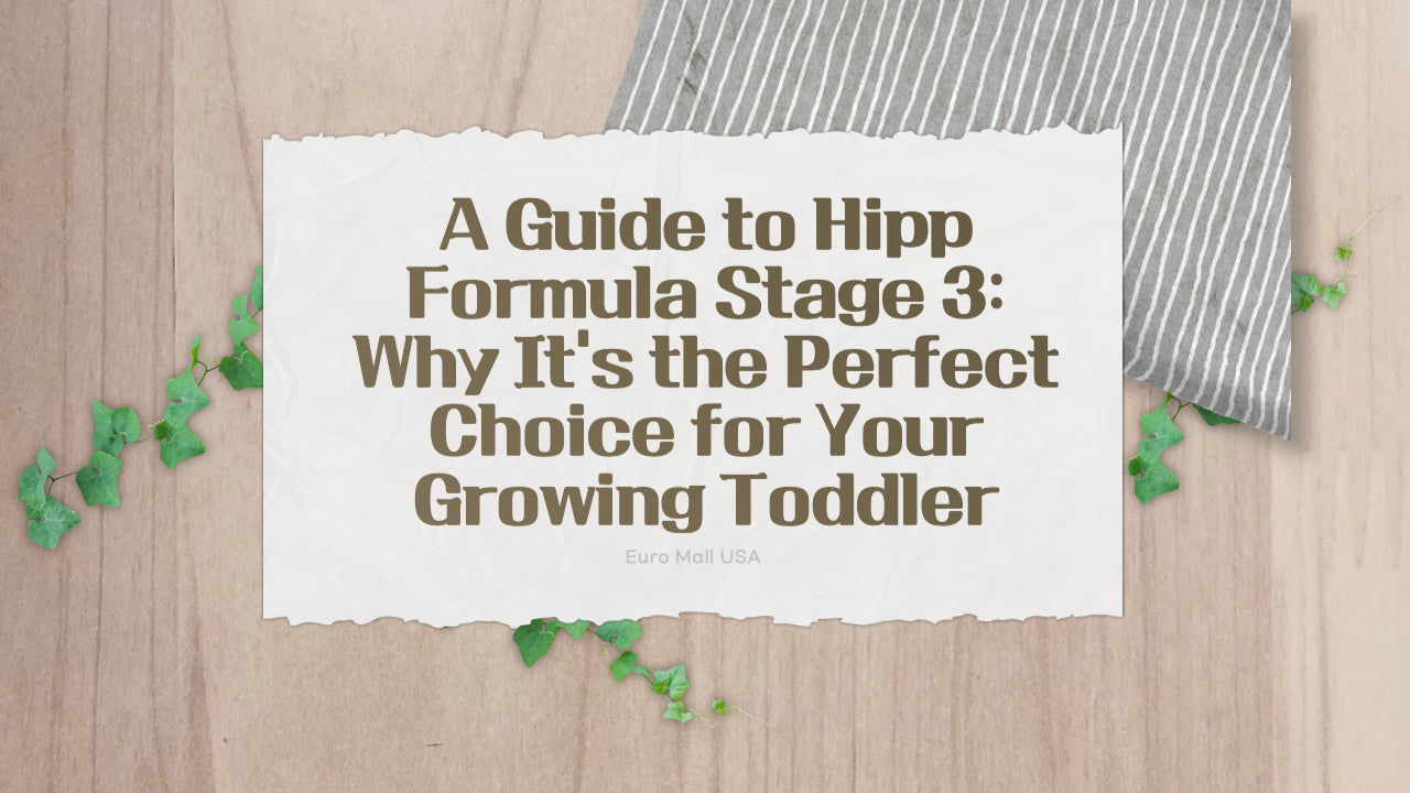 A Guide to Hipp Formula Stage 3: Why It's the Perfect Choice for Your Growing Toddler