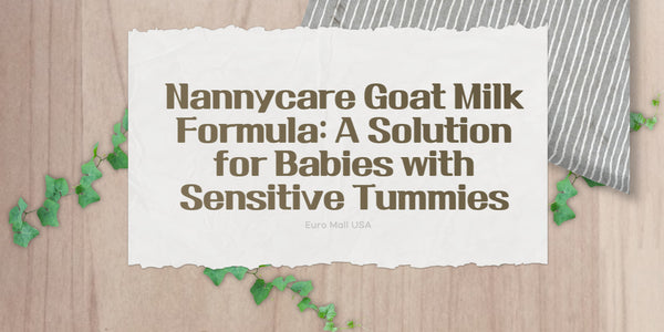 Nannycare Goat Milk Formula: A Solution for Babies with Sensitive Tummies