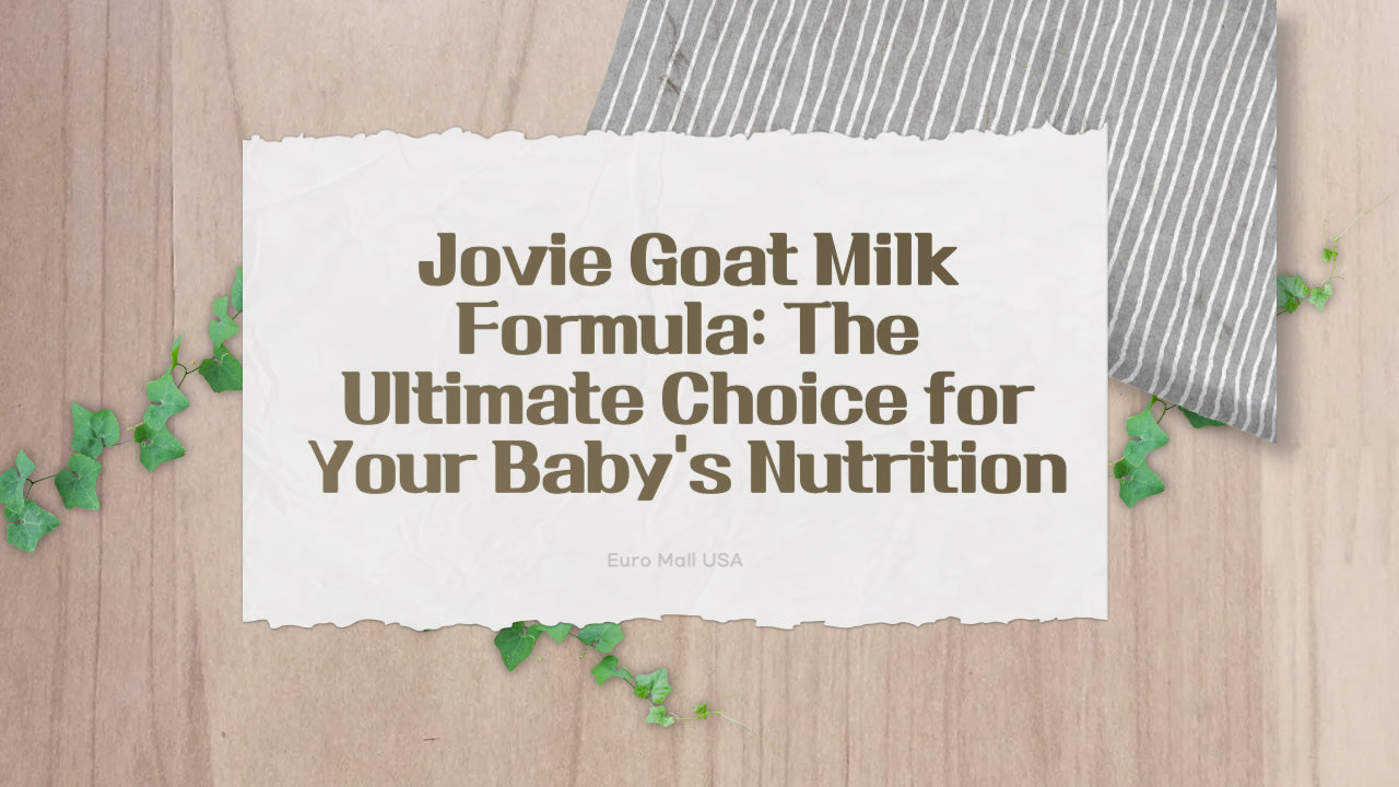 Jovie Goat Milk Formula: The Ultimate Choice for Your Baby’s Nutrition