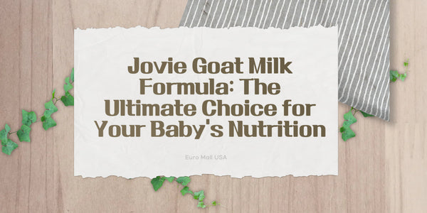 Jovie Goat Milk Formula: The Ultimate Choice for Your Baby’s Nutrition