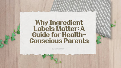 Why Ingredient Labels Matter: A Guide for Health-Conscious Parents