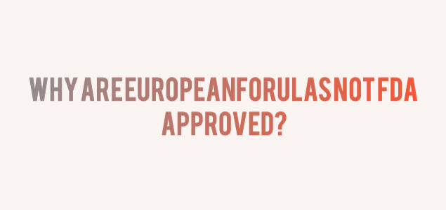 Why are European Formulas Not FDA Approved?