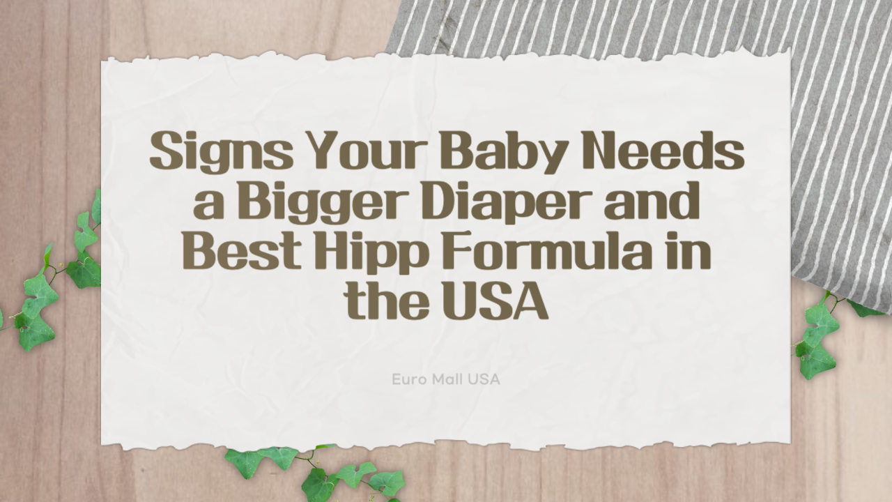 Signs Your Baby Needs a Bigger Diaper and Best Hipp Formula in the USA