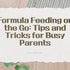 Formula Feeding on the Go: Tips and Tricks for Busy Parents