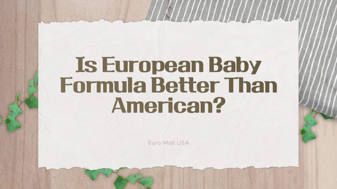 Is European Baby Formula Better Than American?