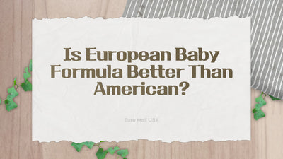 Is European Baby Formula Better Than American?