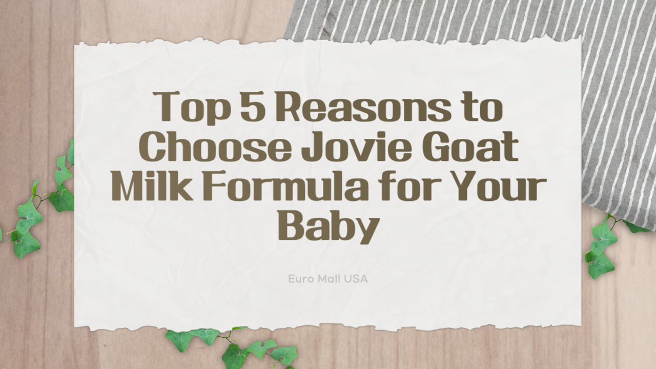 Top 5 Reasons to Choose Jovie Goat Milk Formula for Your Baby