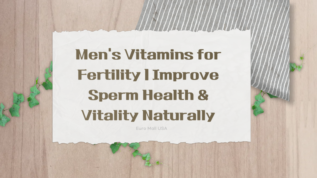 Men’s Vitamins for Fertility: What Every Man Needs to Know to Boost Reproductive Health Naturally