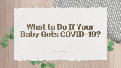 What to Do If Your Baby Gets COVID-19: A Comprehensive Guide for Parents