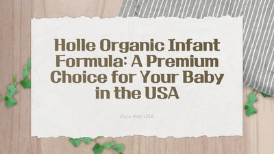 Holle Organic Infant Formula: A Premium Choice for Your Baby in the USA