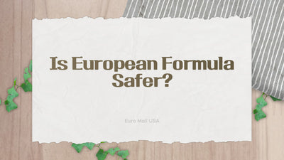 Is European Formula Safer?