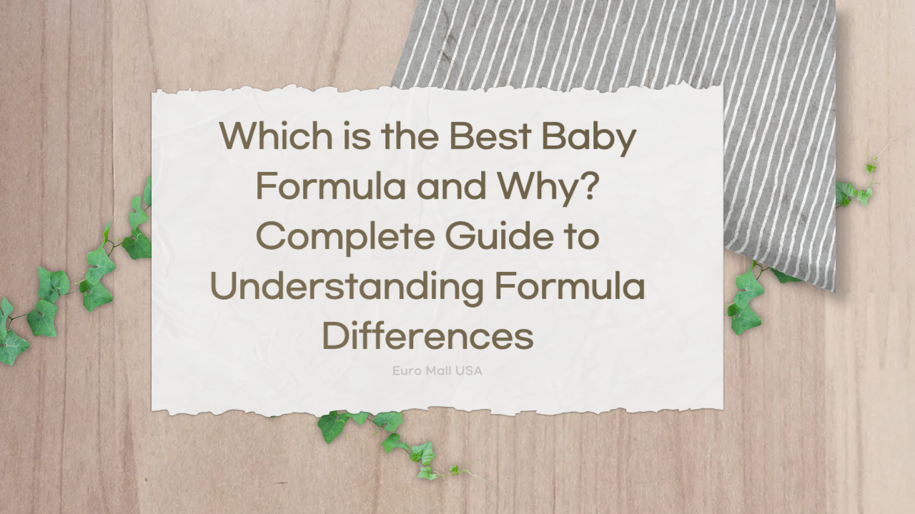 Which is the Best Baby Formula and Why? Complete Guide to Understanding Formula Differences