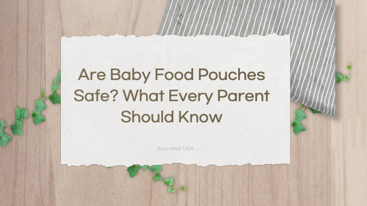 Are Baby Food Pouches Safe? What Every Parent Should Know