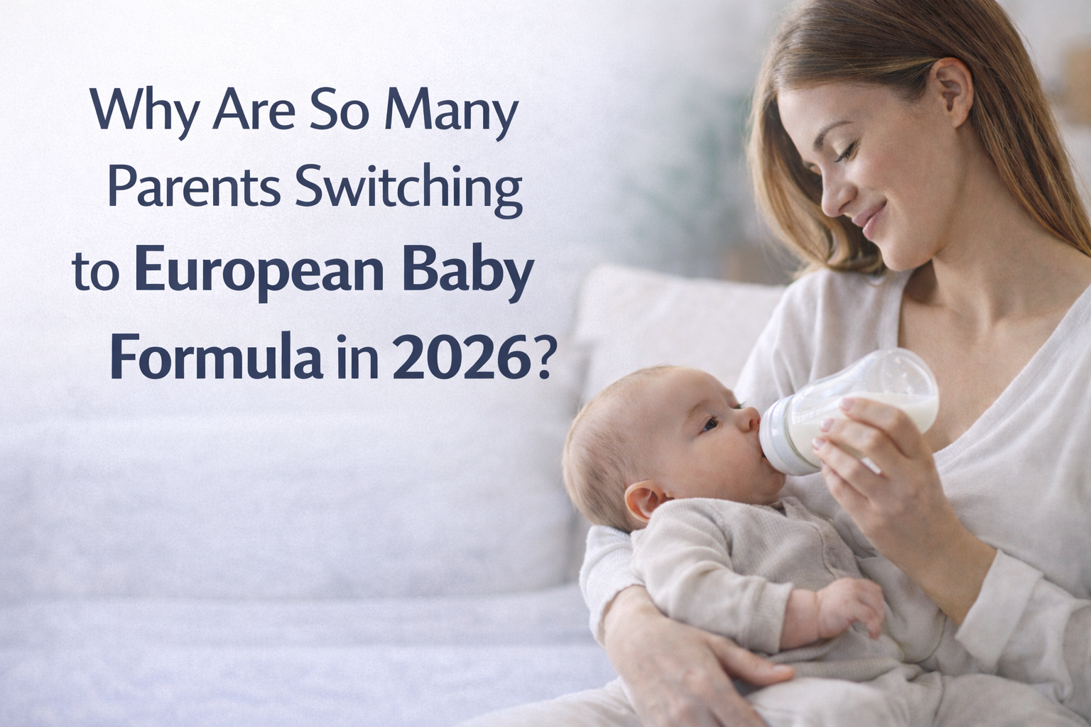 Why Are So Many Parents Switching to European Baby Formula in 2026?