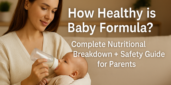 How Healthy is Baby Formula? Complete Nutritional Breakdown + Safety Guide for Parents