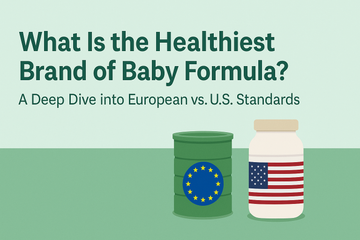 What Is the Healthiest Brand of Baby Formula? A Deep Dive into European vs. U.S. Standards