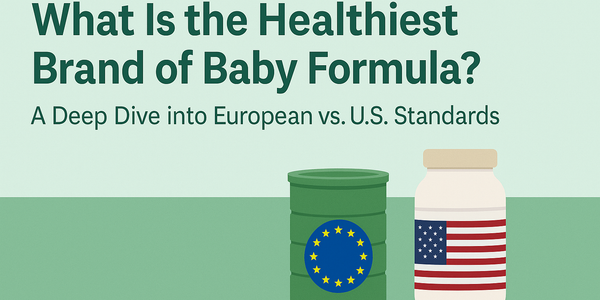 What Is the Healthiest Brand of Baby Formula? A Deep Dive into European vs. U.S. Standards