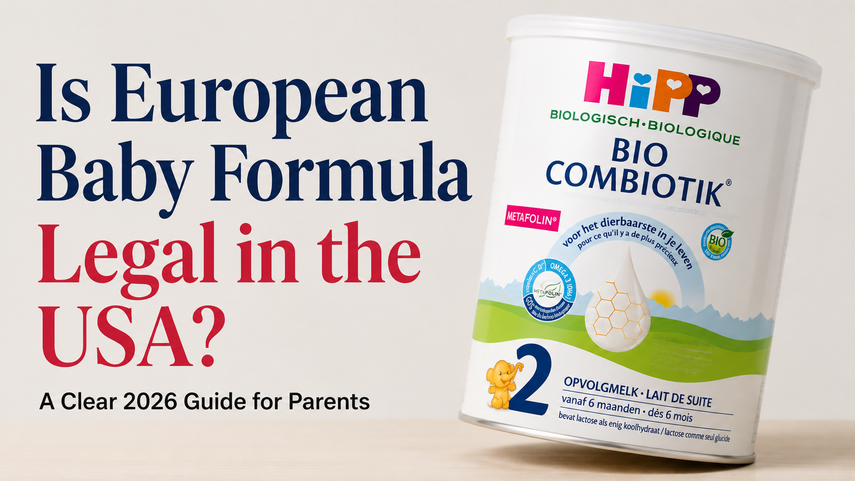 Is European Baby Formula Legal in the USA? A Clear 2026 Guide for Parents