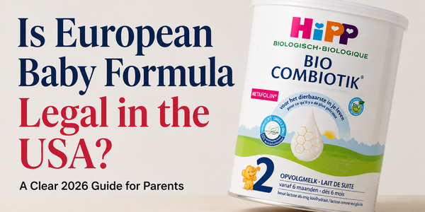 Is European Baby Formula Legal in the USA? A Clear 2026 Guide for Parents