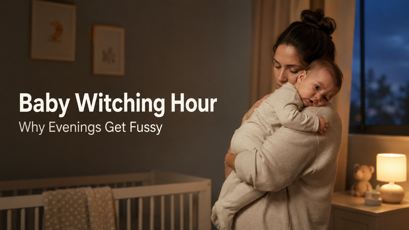 Baby Witching Hour: Why Evenings Get Fussy & How Parents Cope (2026 Guide)
