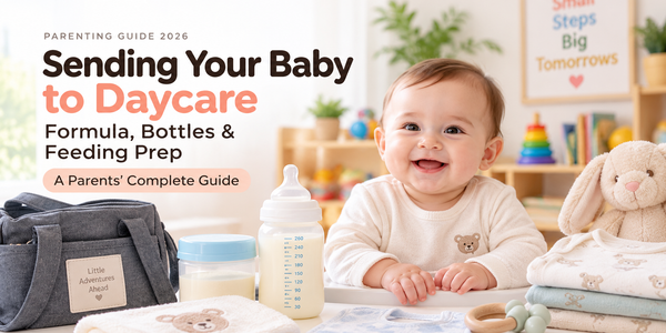 Sending Your Baby to Daycare: Formula, Bottles & Feeding Prep (2026 Guide)